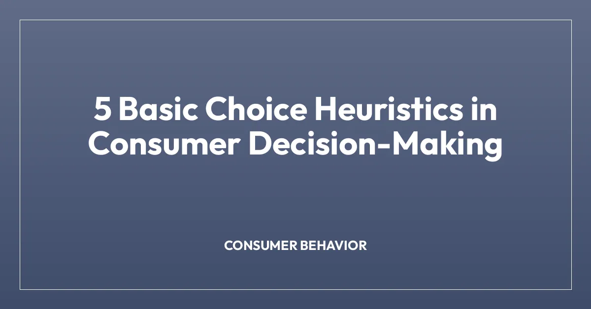 5 Basic Choice Heuristics in Consumer Decision-Making