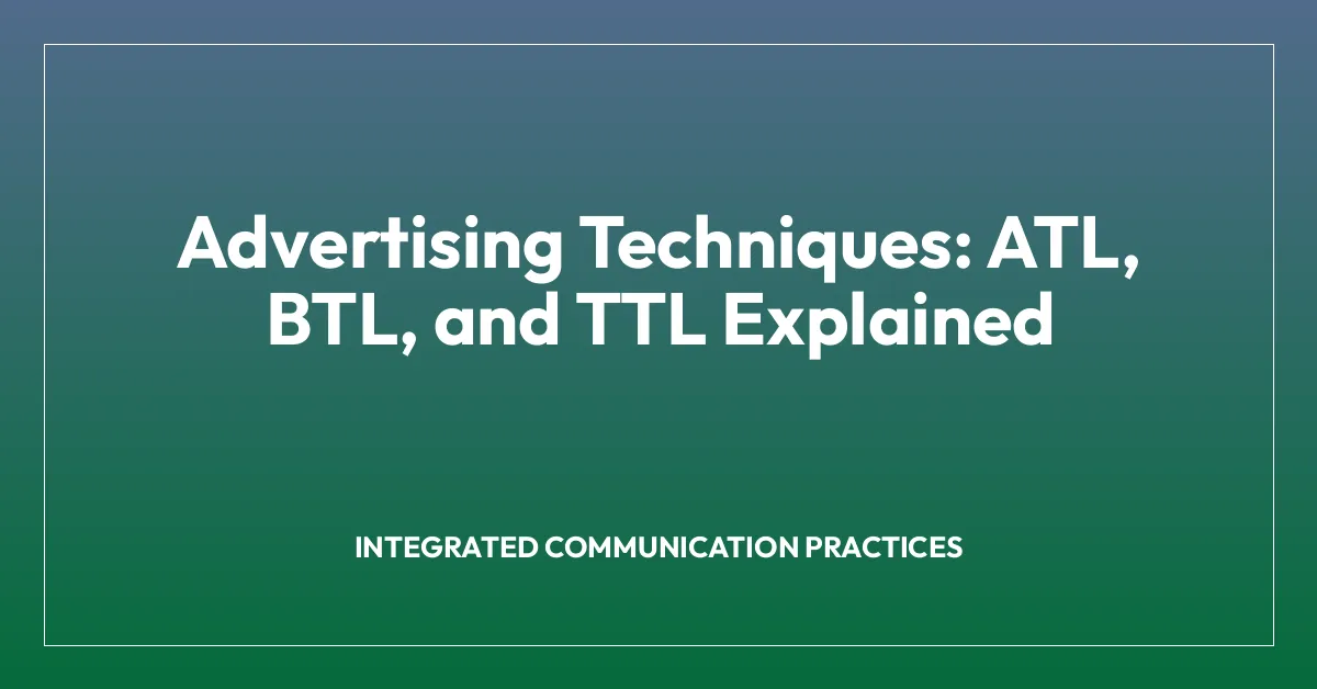 Advertising Techniques: ATL, BTL, and TTL Explained