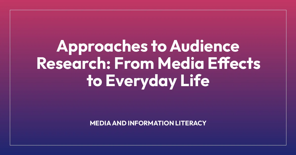 Approaches to Audience Research: From Media Effects to Everyday Life