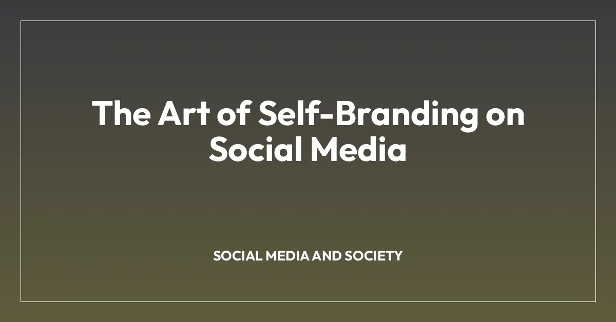 The Art of Self-Branding on Social Media