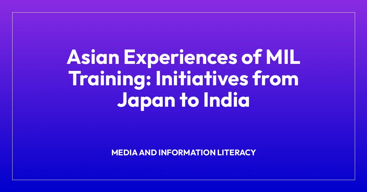 Asian Experiences of MIL Training: Initiatives from Japan to India