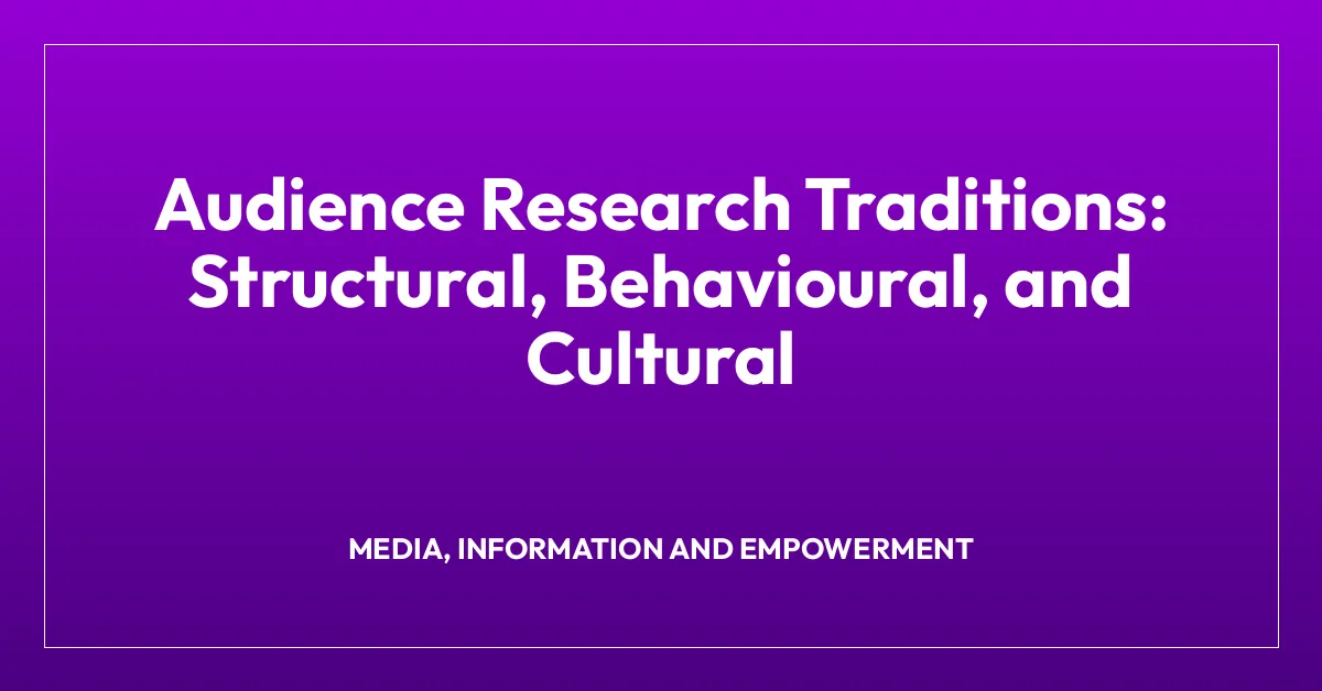 Audience Research Traditions: Structural, Behavioural, and Cultural