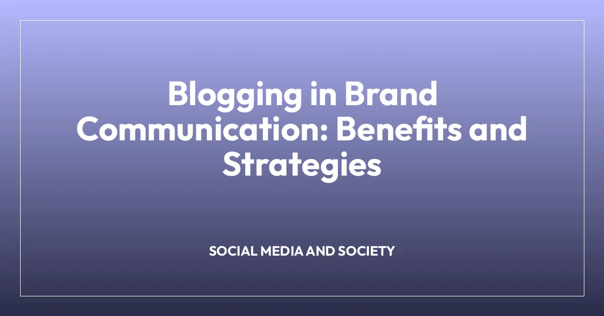 Blogging in Brand Communication: Benefits and Strategies