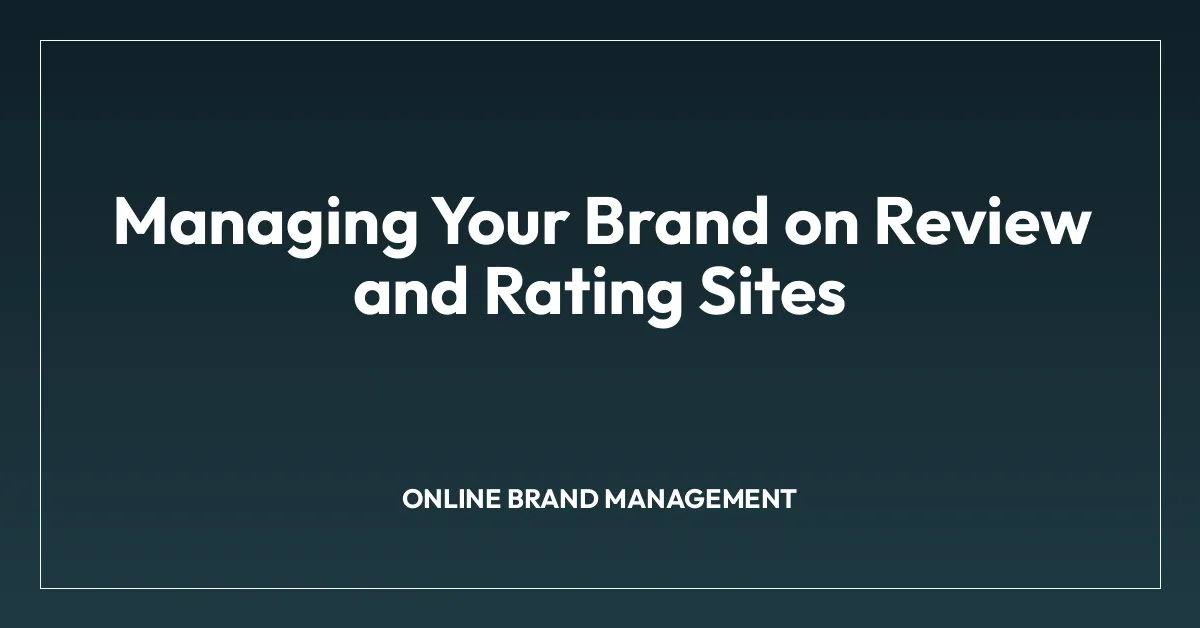 Managing Your Brand on Review and Rating Sites
