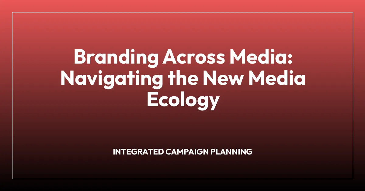 Branding Across Media: Navigating the New Media Ecology