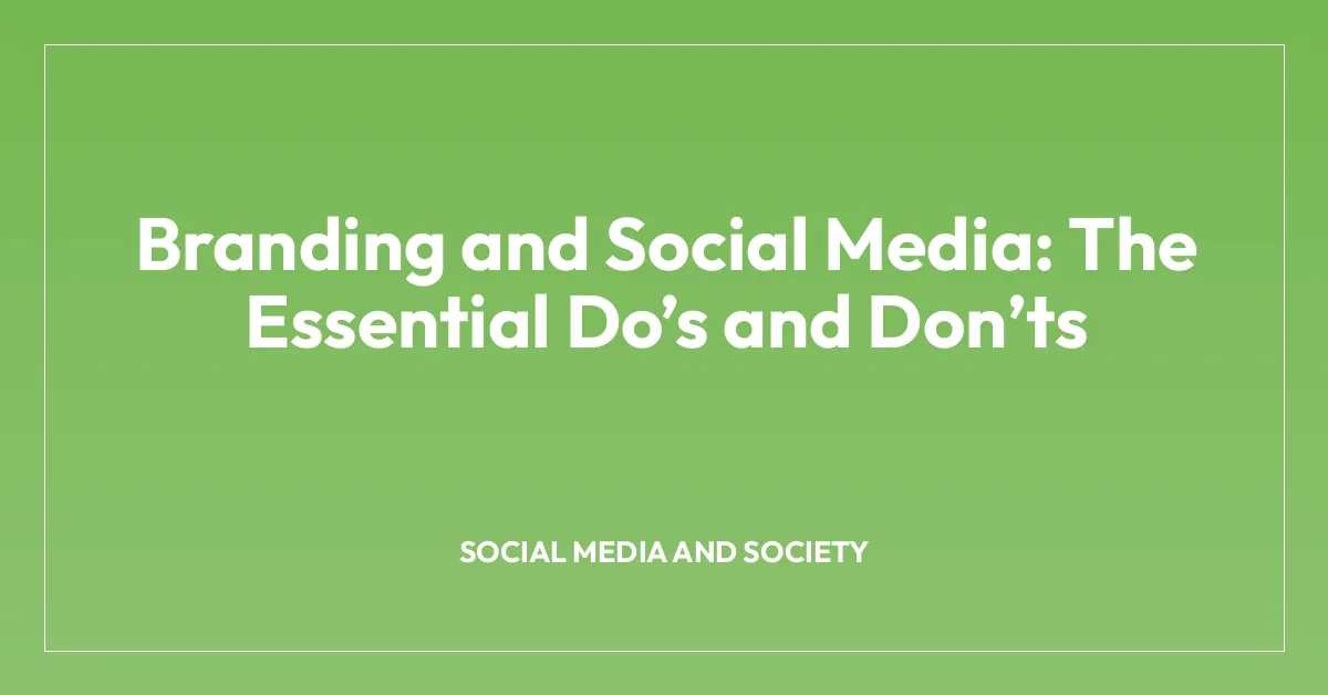Branding and Social Media: The Essential Doโs and Donโts