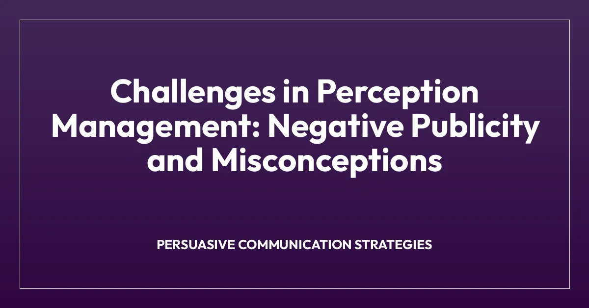 Challenges in Perception Management: Negative Publicity and Misconceptions