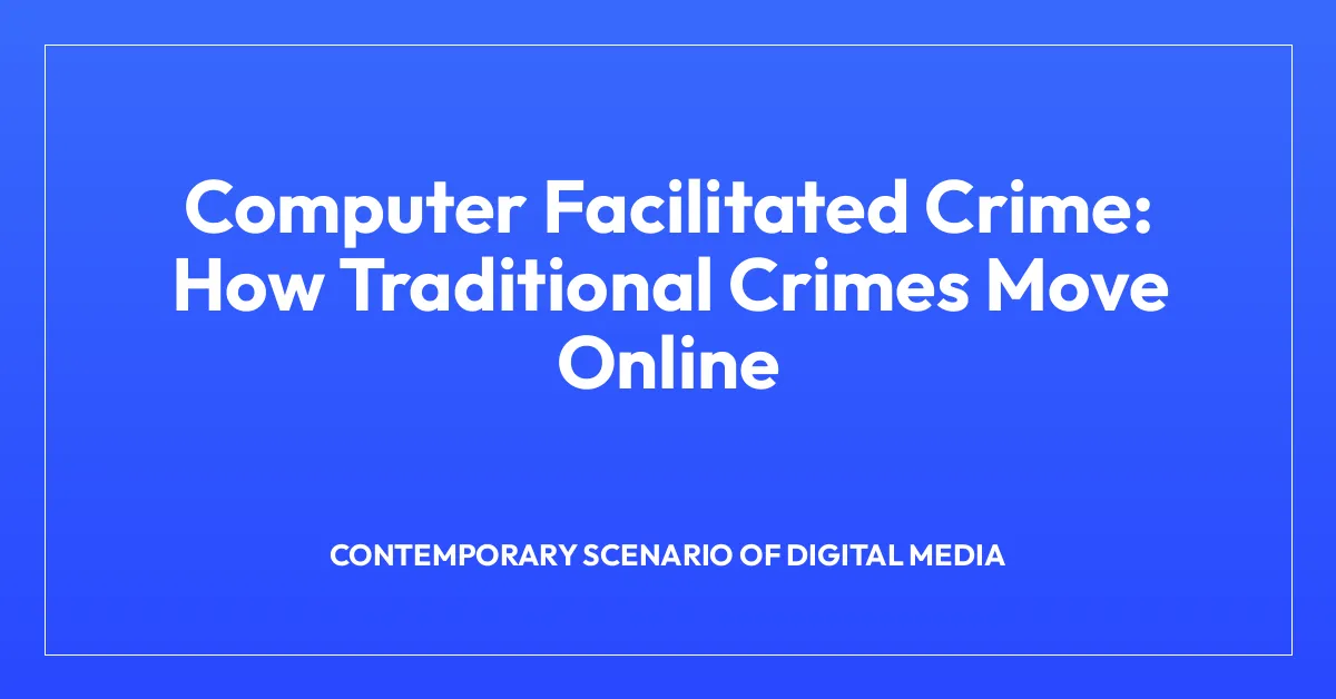 Computer Facilitated Crime: How Traditional Crimes Move Online
