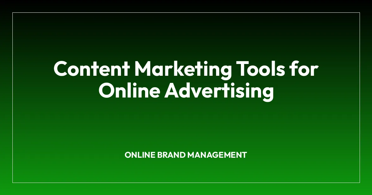 Content Marketing Tools for Online Advertising