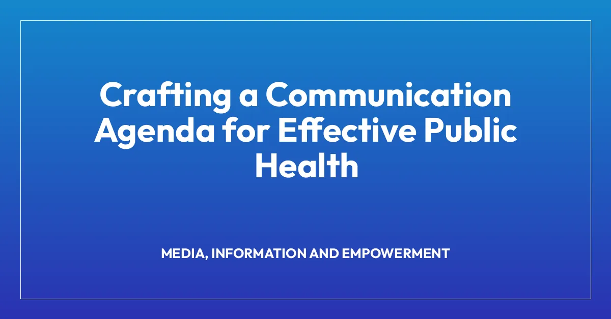 Crafting a Communication Agenda for Effective Public Health