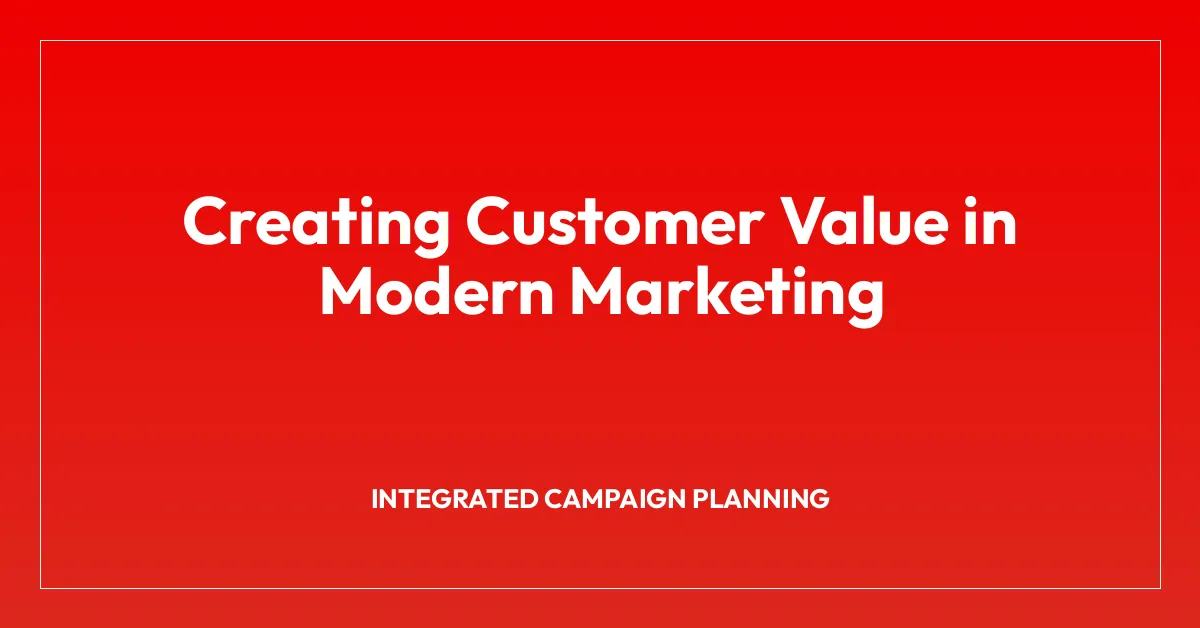 Creating Customer Value in Modern Marketing