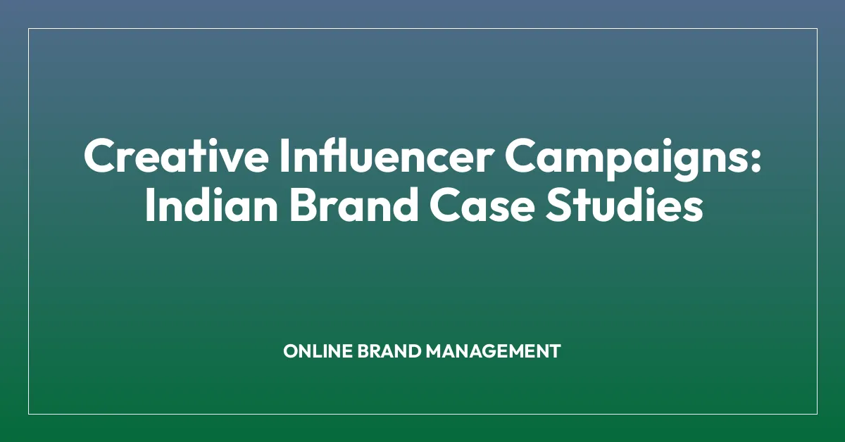 Creative Influencer Campaigns: Indian Brand Case Studies