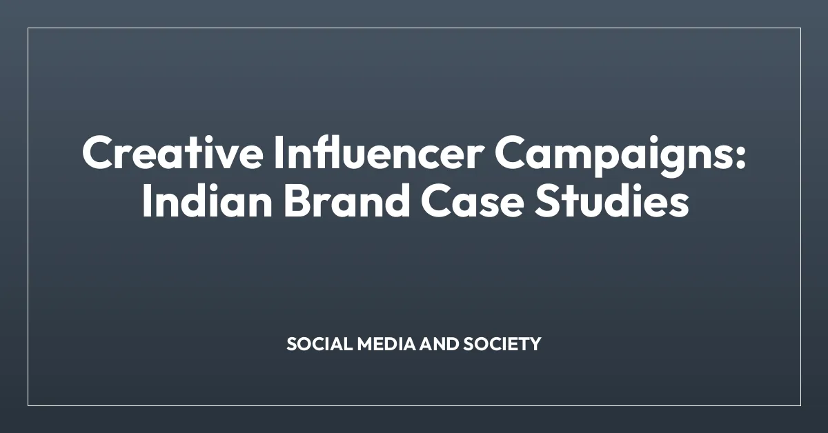 Creative Influencer Campaigns: Indian Brand Case Studies