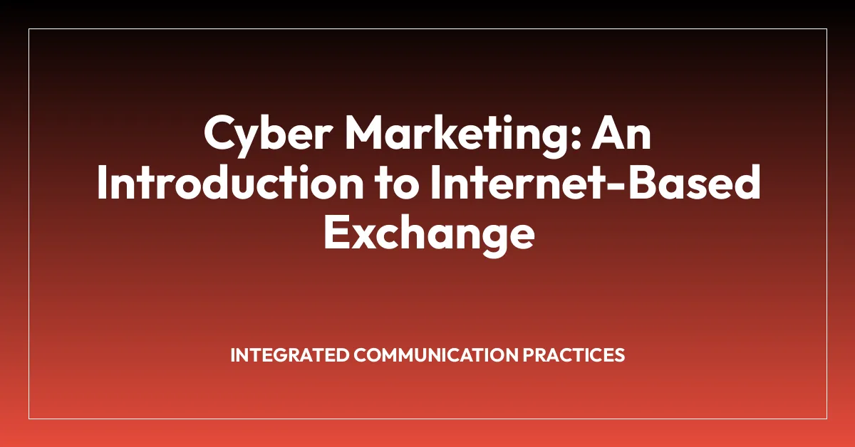Cyber Marketing: An Introduction to Internet-Based Exchange