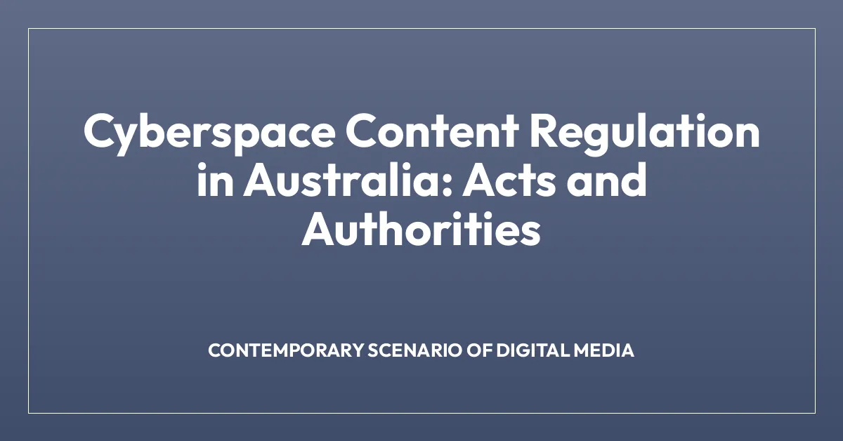 Cyberspace Content Regulation in Australia: Acts and Authorities