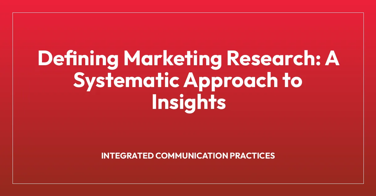 Defining Marketing Research: A Systematic Approach to Insights