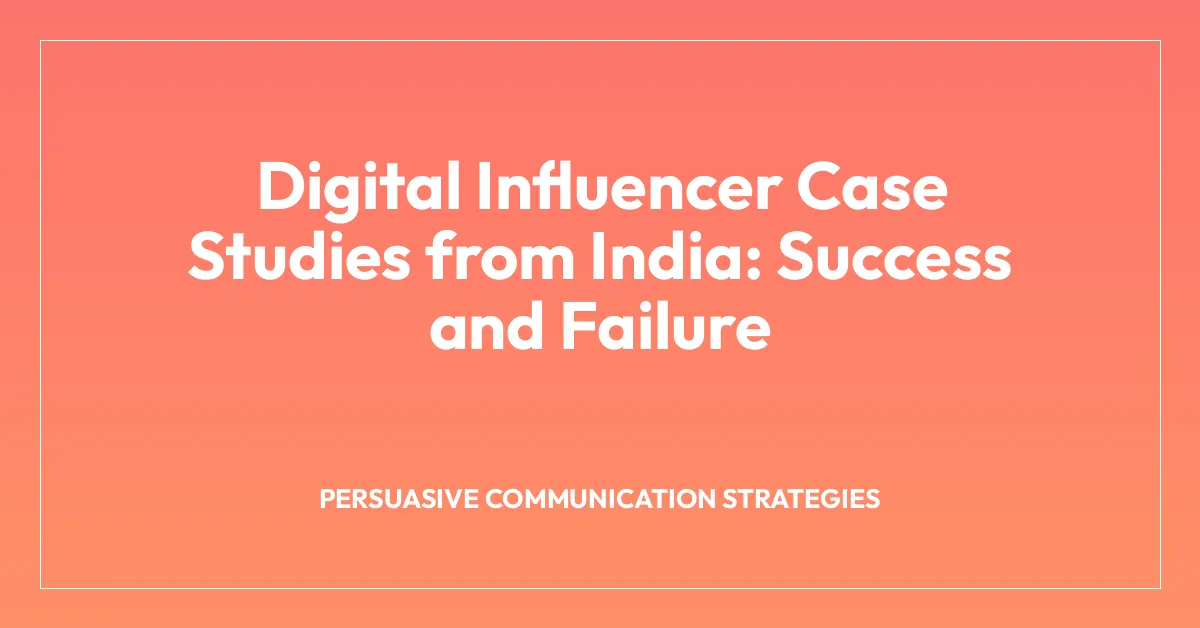 Digital Influencer Case Studies from India: Success and Failure
