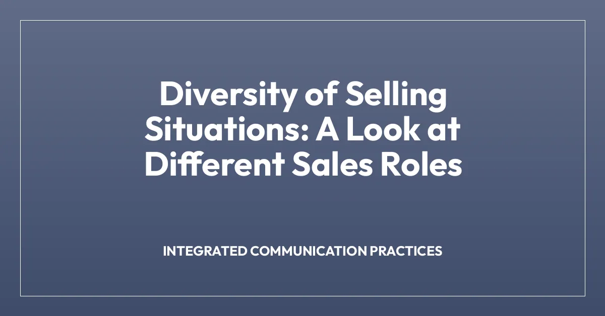 Diversity of Selling Situations: A Look at Different Sales Roles