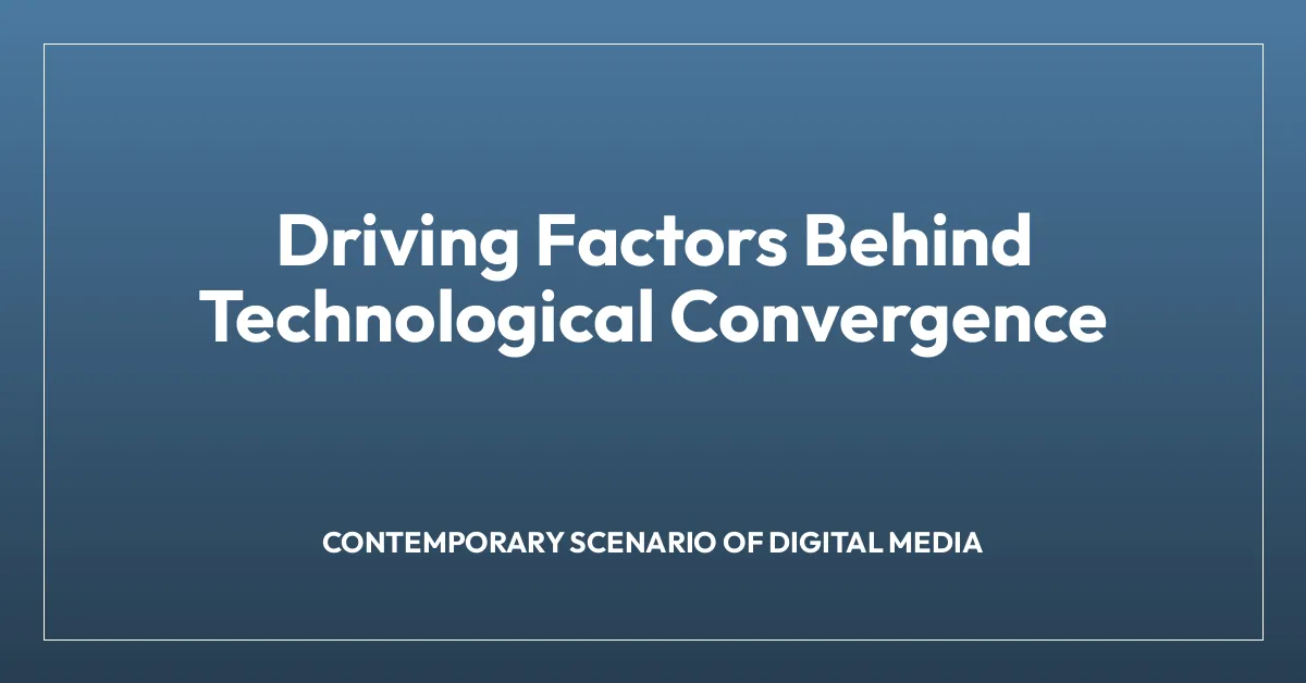 Driving Factors Behind Technological Convergence