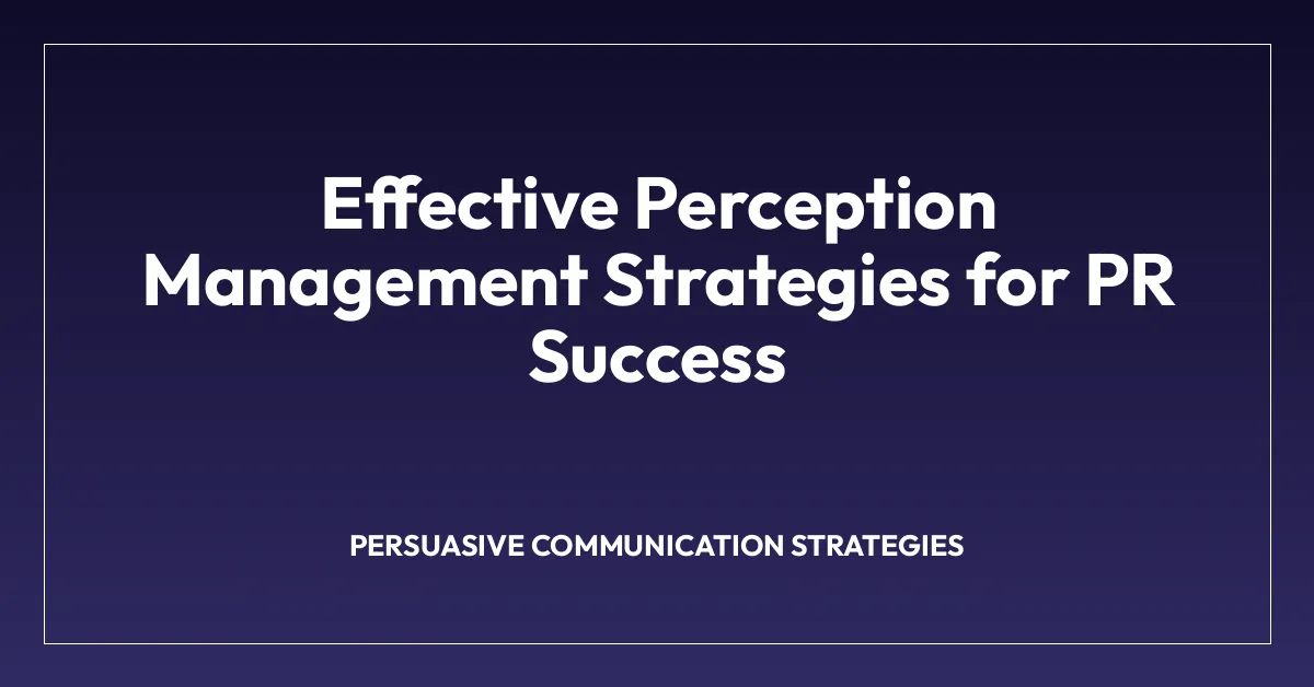Effective Perception Management Strategies for PR Success