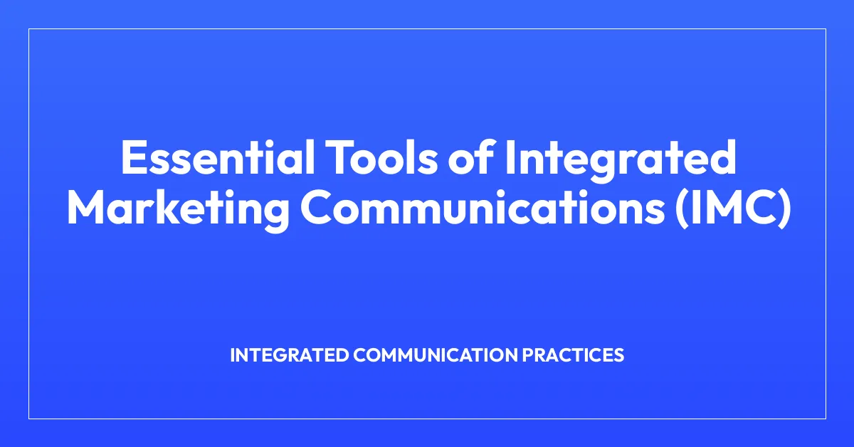 Essential Tools of Integrated Marketing Communications (IMC)