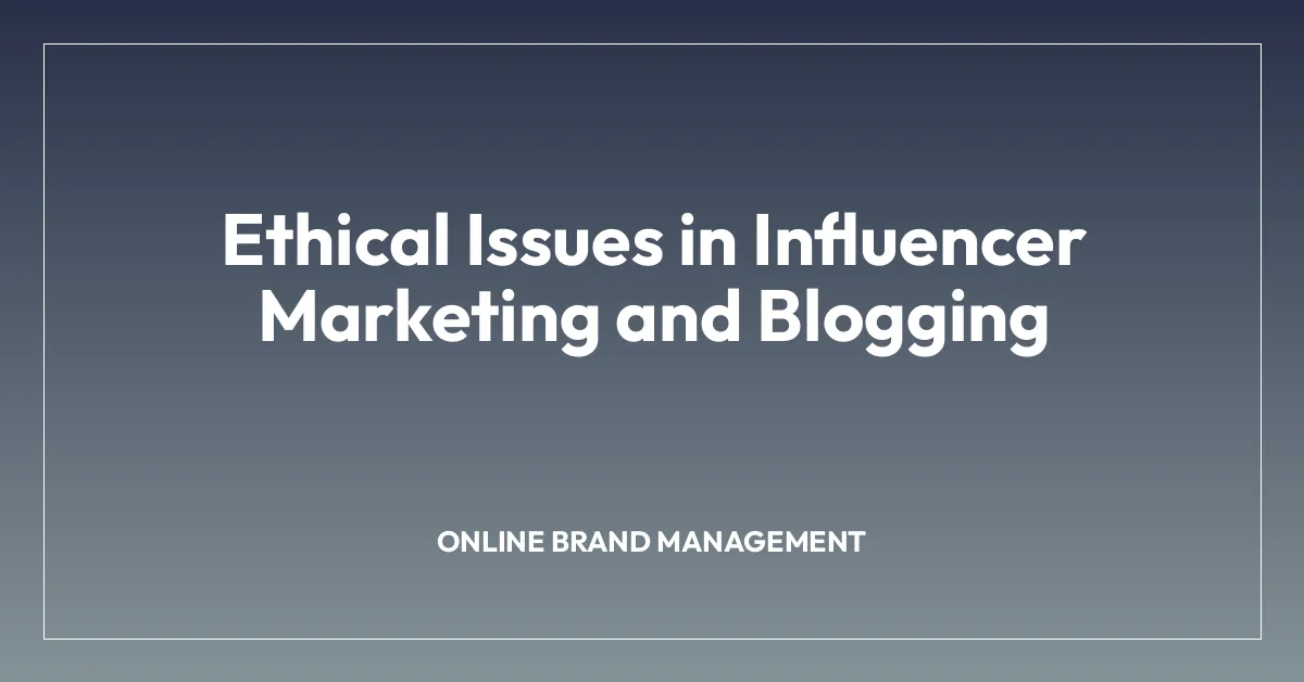 Ethical Issues in Influencer Marketing and Blogging