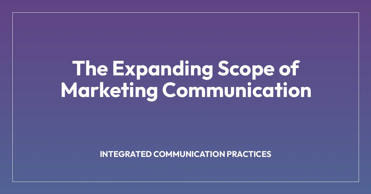 The Expanding Scope of Marketing Communication