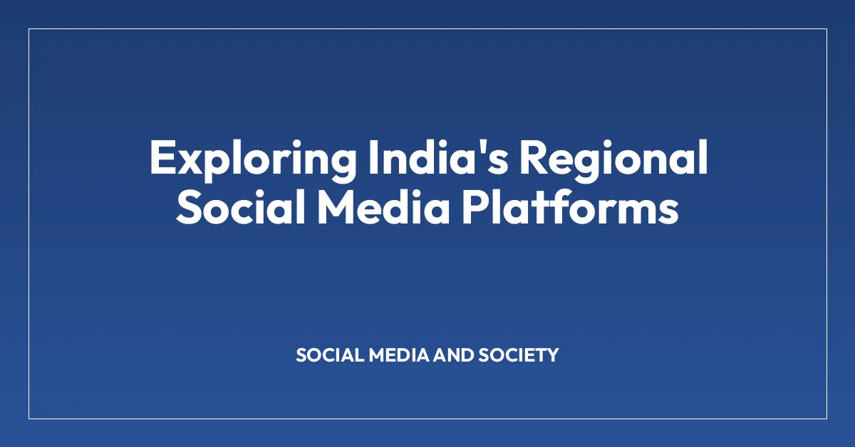 Exploring India’s Regional Social Media Platforms