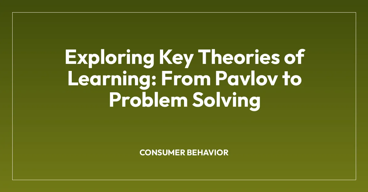 Exploring Key Theories of Learning: From Pavlov to Problem Solving