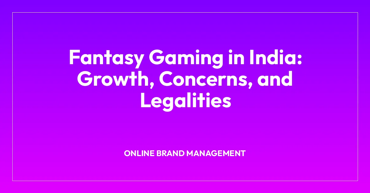 Fantasy Gaming in India: Growth, Concerns, and Legalities