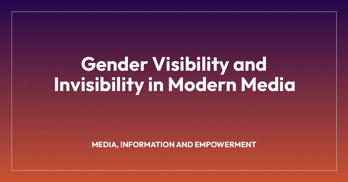 Gender Visibility and Invisibility in Modern Media