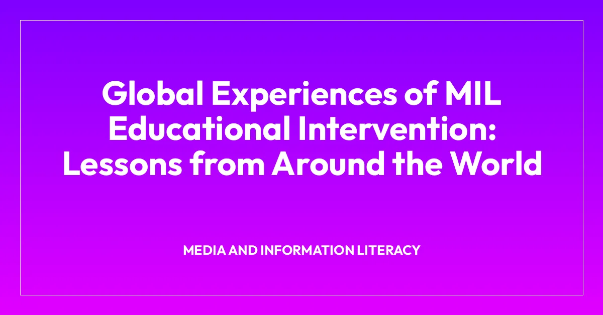 Global Experiences of MIL Educational Intervention: Lessons from Around the World
