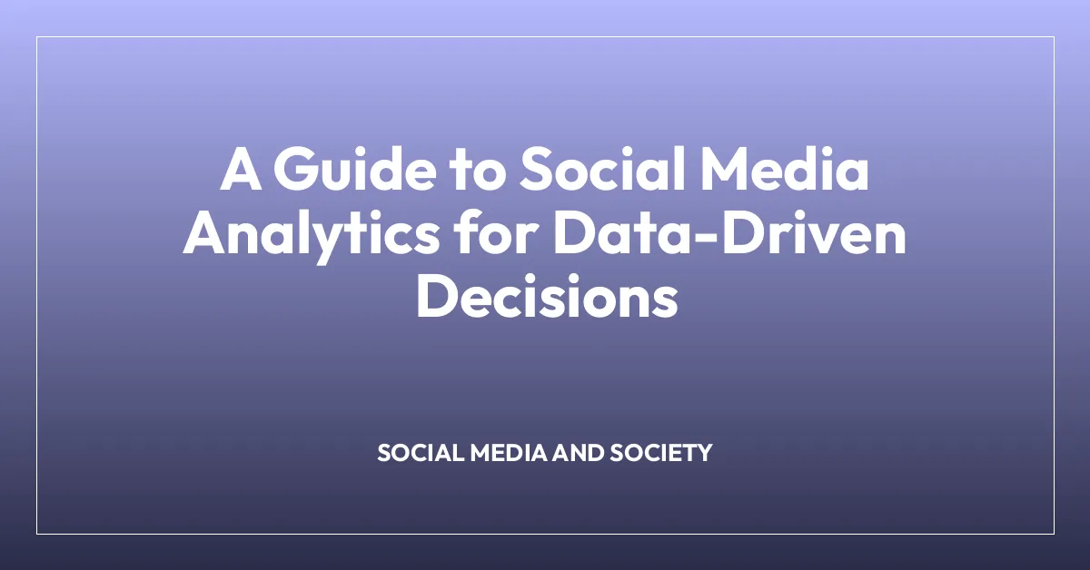 A Guide to Social Media Analytics for Data-Driven Decisions