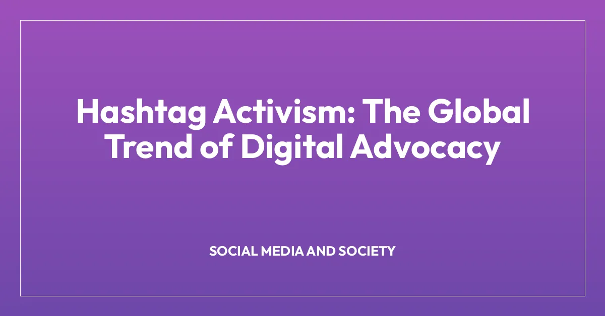 Hashtag Activism: The Global Trend of Digital Advocacy