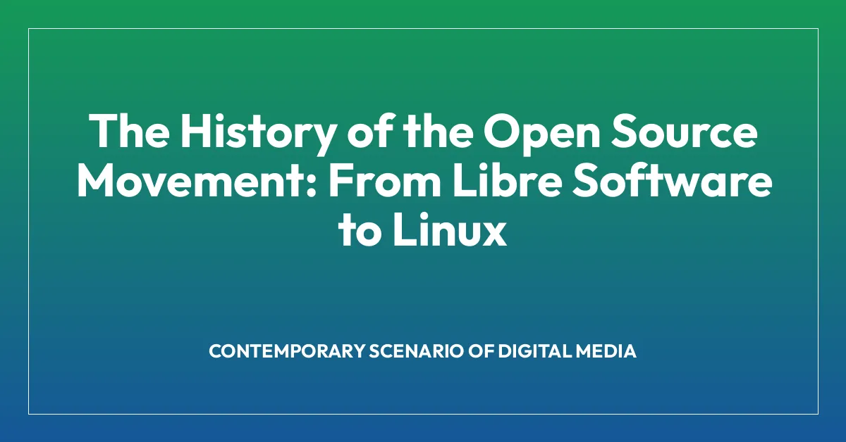 The History of the Open Source Movement: From Libre Software to Linux