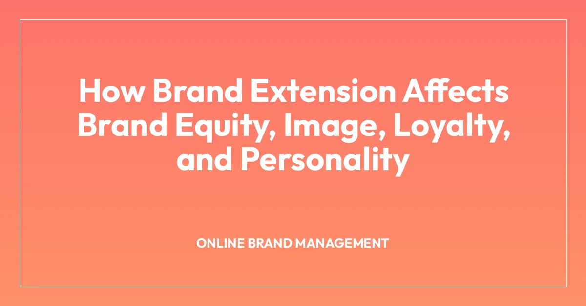 How Brand Extension Affects Brand Equity, Image, Loyalty, and Personality