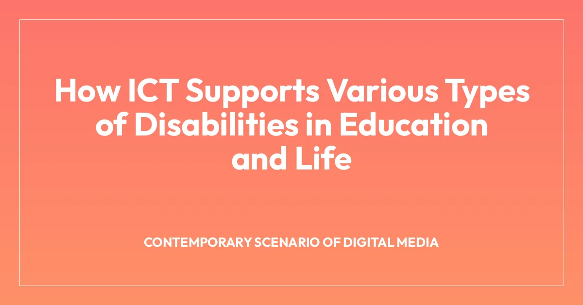 How ICT Supports Various Types of Disabilities in Education and Life