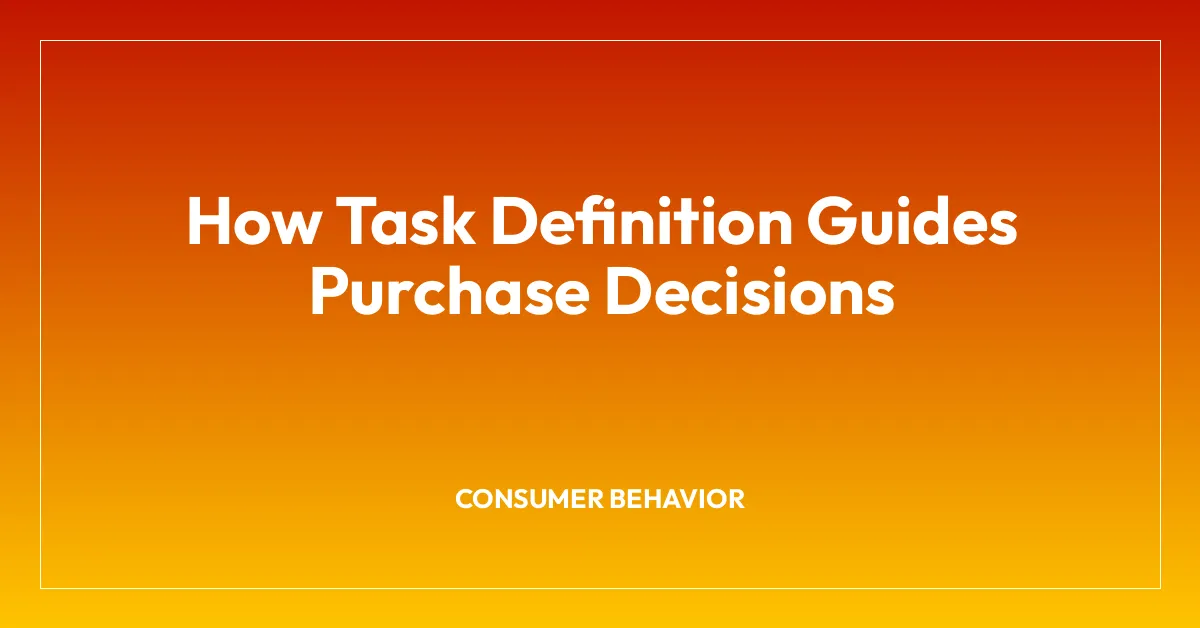 How Task Definition Guides Purchase Decisions