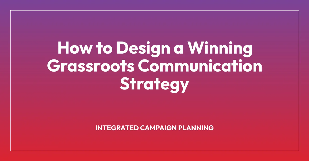 How to Design a Winning Grassroots Communication Strategy