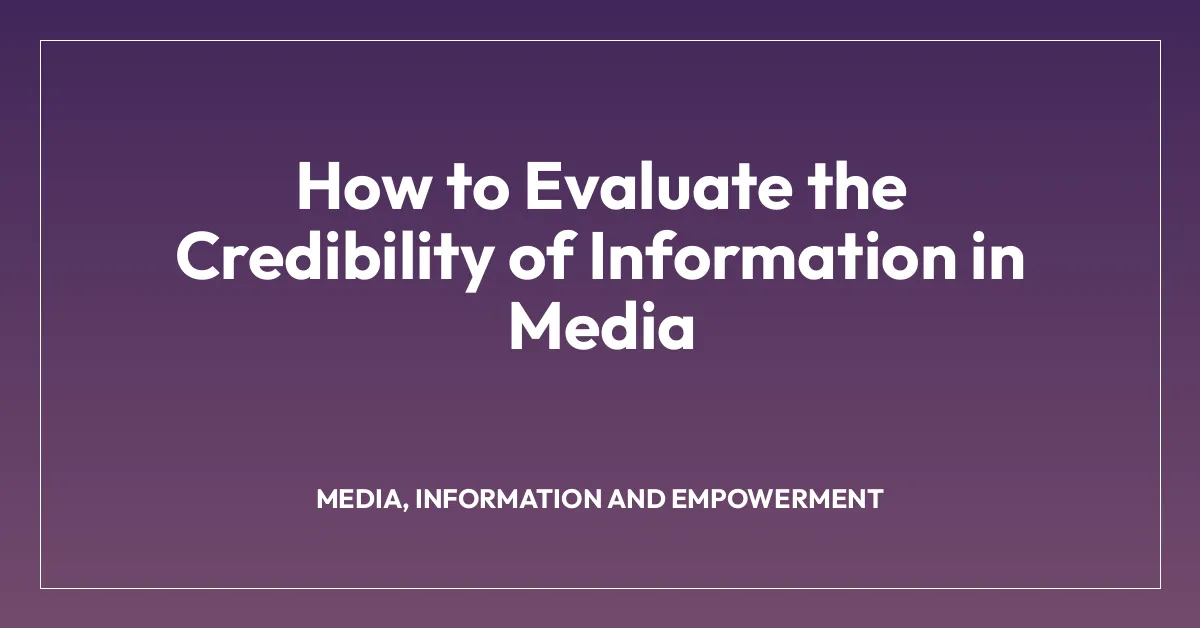 How to Evaluate the Credibility of Information in Media