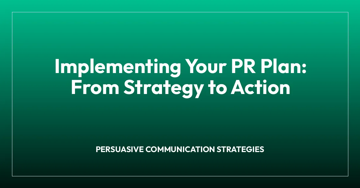 Implementing Your PR Plan: From Strategy to Action