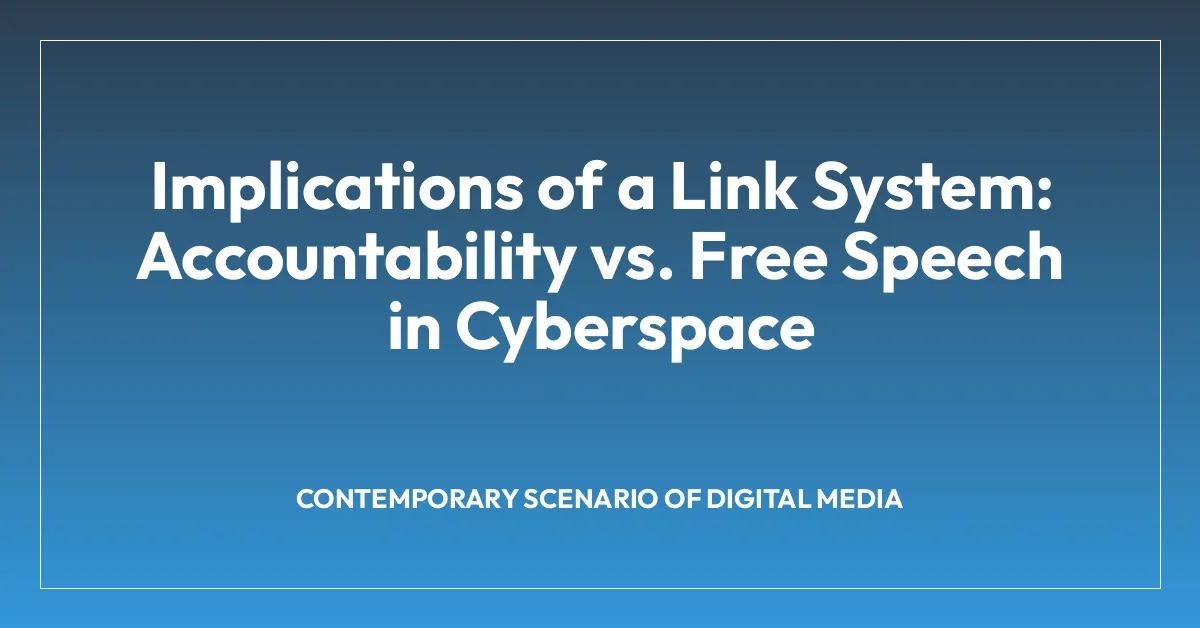 Implications of a Link System: Accountability vs. Free Speech in Cyberspace
