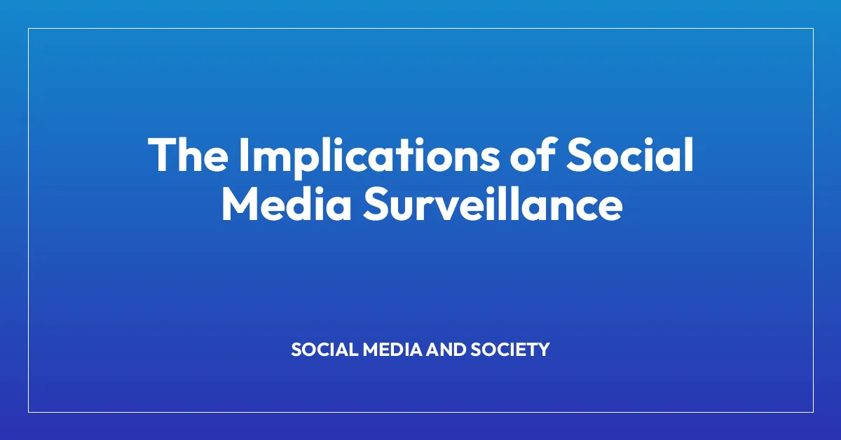 The Implications of Social Media Surveillance