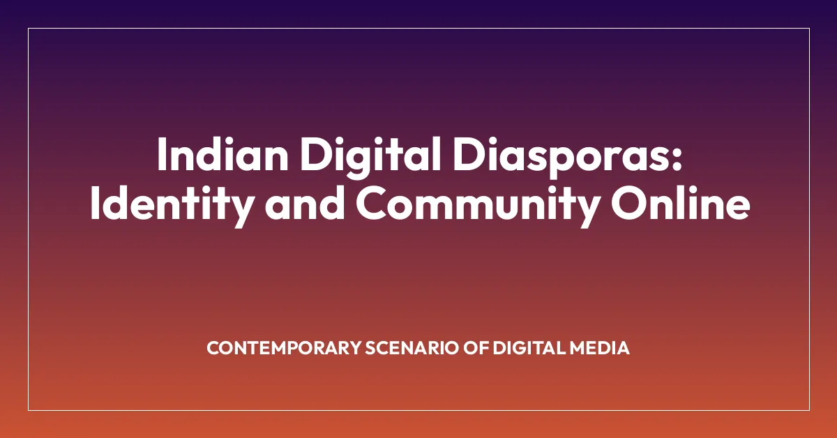 Indian Digital Diasporas: Identity and Community Online