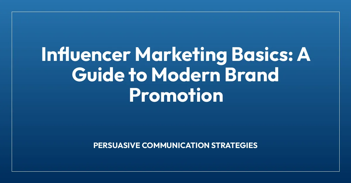 Influencer Marketing Basics: A Guide to Modern Brand Promotion