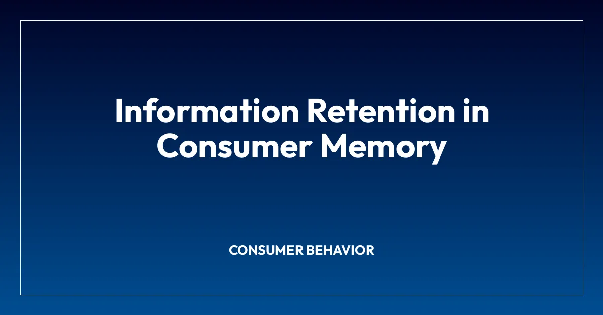 Information Retention in Consumer Memory