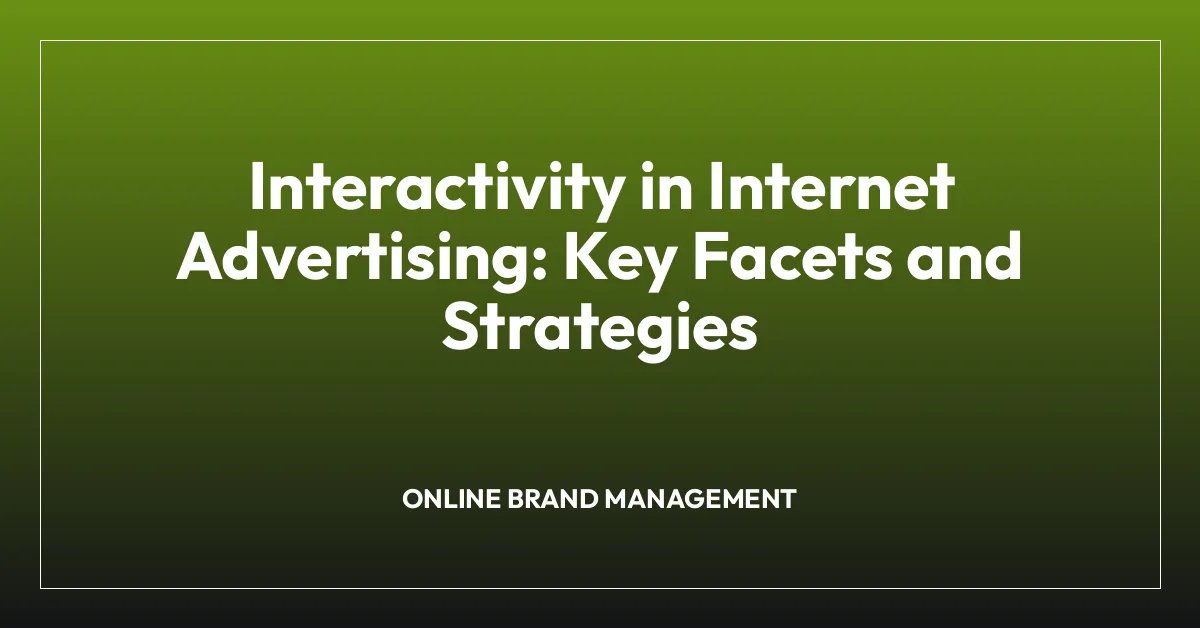 Interactivity in Internet Advertising: Key Facets and Strategies