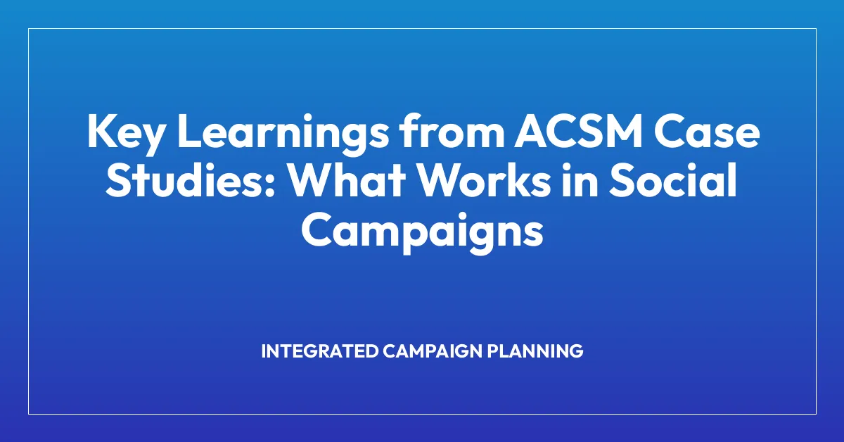Key Learnings from ACSM Case Studies: What Works in Social Campaigns