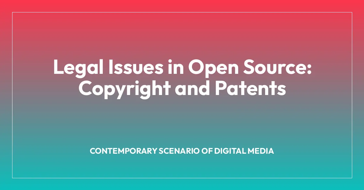 Legal Issues in Open Source: Copyright and Patents
