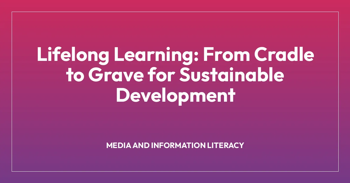 Lifelong Learning: From Cradle to Grave for Sustainable Development
